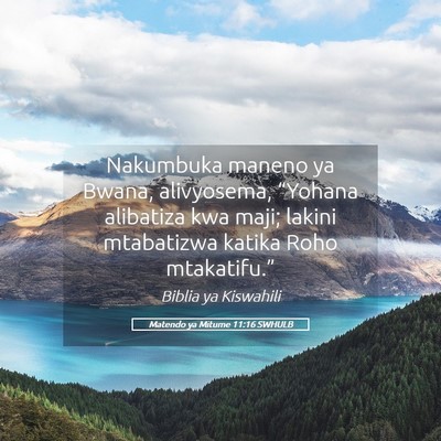 Picture 05 - Matendo ya Mitume 11:16 SWHULB - Nakumbuka maneno ya Bwana, alivyosema, “Yohana - Bible Verse Picture