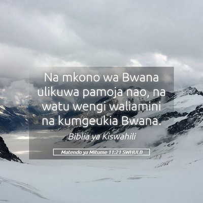 Picture 05 - Matendo ya Mitume 11:21 SWHULB - Na mkono wa Bwana ulikuwa pamoja nao, na watu - Bible Verse Picture