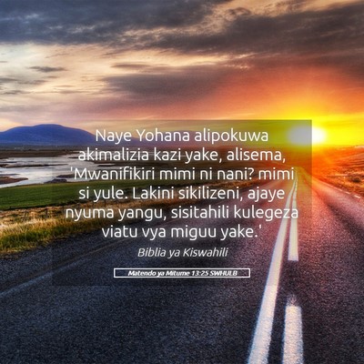 Picture 05 - Matendo ya Mitume 13:25 SWHULB - Naye Yohana alipokuwa akimalizia kazi yake, - Bible Verse Picture