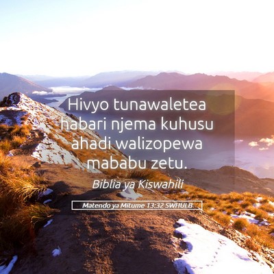 Picture 05 - Matendo ya Mitume 13:32 SWHULB - Hivyo tunawaletea habari njema kuhusu ahadi - Bible Verse Picture