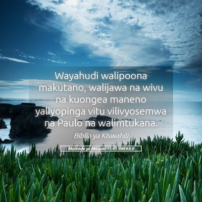 Picture 05 - Matendo ya Mitume 13:45 SWHULB - Wayahudi walipoona makutano, walijawa na wivu na - Bible Verse Picture
