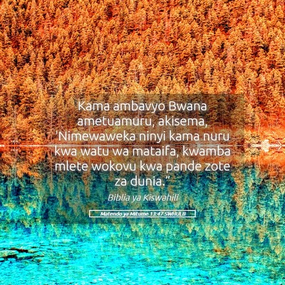 Picture 05 - Matendo ya Mitume 13:47 SWHULB - Kama ambavyo Bwana ametuamuru, akisema, - Bible Verse Picture