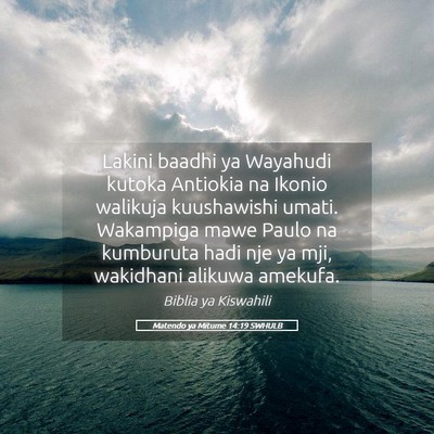 Picture 05 - Matendo ya Mitume 14:19 SWHULB - Lakini baadhi ya Wayahudi kutoka Antiokia na - Bible Verse Picture