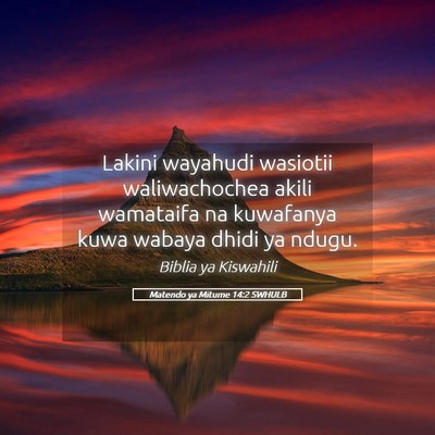 Picture 05 - Matendo ya Mitume 14:2 SWHULB - Lakini wayahudi wasiotii waliwachochea akili - Bible Verse Picture