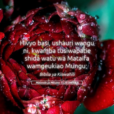Picture 05 - Matendo ya Mitume 15:19 SWHULB - Hivyo basi, ushauri wangu ni, kwamba tusiwapatie - Bible Verse Picture