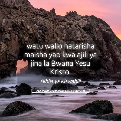 Picture 05 - Matendo ya Mitume 15:26 SWHULB - watu walio hatarisha maisha yao kwa ajili ya jina - Bible Verse Picture