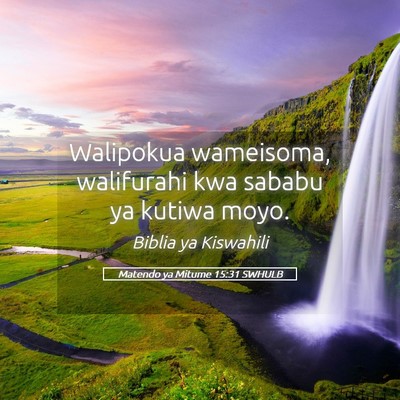 Picture 05 - Matendo ya Mitume 15:31 SWHULB - Walipokua wameisoma, walifurahi kwa sababu ya - Bible Verse Picture