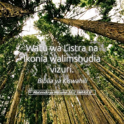 Picture 05 - Matendo ya Mitume 16:2 SWHULB - Watu wa Listra na Ikonia walimshudia - Bible Verse Picture
