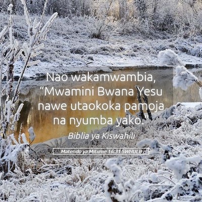Picture 05 - Matendo ya Mitume 16:31 SWHULB - Nao wakamwambia, “Mwamini Bwana Yesu nawe - Bible Verse Picture