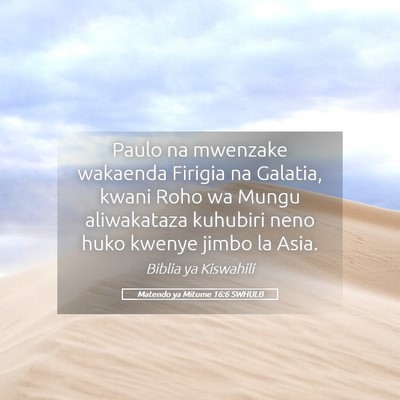 Picture 05 - Matendo ya Mitume 16:6 SWHULB - Paulo na mwenzake wakaenda Firigia na Galatia, - Bible Verse Picture