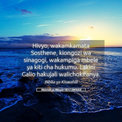 Picture 05 - Matendo ya Mitume 18:17 SWHULB - Hivyo, wakamkamata Sosthene, kiongozi wa - Bible Verse Picture