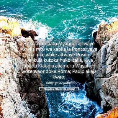 Picture 05 - Matendo ya Mitume 18:2 SWHULB - Huko akampata Myahudi aitwaye Akwila mtu wa - Bible Verse Picture
