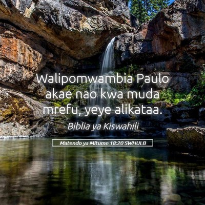 Picture 05 - Matendo ya Mitume 18:20 SWHULB - Walipomwambia Paulo akae nao kwa muda mrefu, yeye - Bible Verse Picture