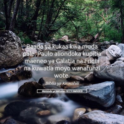 Picture 05 - Matendo ya Mitume 18:23 SWHULB - Baada ya kukaa kwa muda pale, Paulo aliondoka - Bible Verse Picture