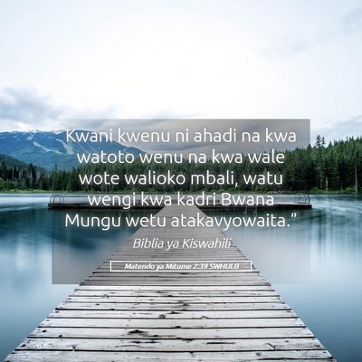 Picture 05 - Matendo ya Mitume 2:39 SWHULB - Kwani kwenu ni ahadi na kwa watoto wenu na kwa - Bible Verse Picture