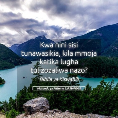 Picture 05 - Matendo ya Mitume 2:8 SWHULB - Kwa nini sisi tunawasikia, kila mmoja katika - Bible Verse Picture