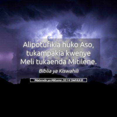 Picture 05 - Matendo ya Mitume 20:14 SWHULB - Alipotufikia huko Aso, tukampakia kwenye Meli - Bible Verse Picture