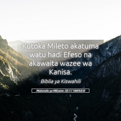 Picture 05 - Matendo ya Mitume 20:17 SWHULB - Kutoka Mileto akatuma watu hadi Efeso na akawaita - Bible Verse Picture