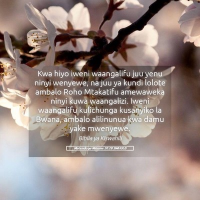 Picture 05 - Matendo ya Mitume 20:28 SWHULB - Kwa hiyo iweni waangalifu juu yenu ninyi wenyewe, - Bible Verse Picture