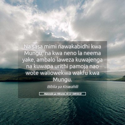 Picture 05 - Matendo ya Mitume 20:32 SWHULB - Na sasa mimi nawakabidhi kwa Mungu, na kwa neno - Bible Verse Picture