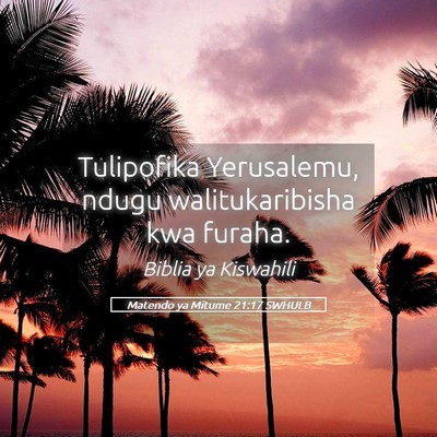 Picture 05 - Matendo ya Mitume 21:17 SWHULB - Tulipofika Yerusalemu, ndugu walitukaribisha kwa - Bible Verse Picture