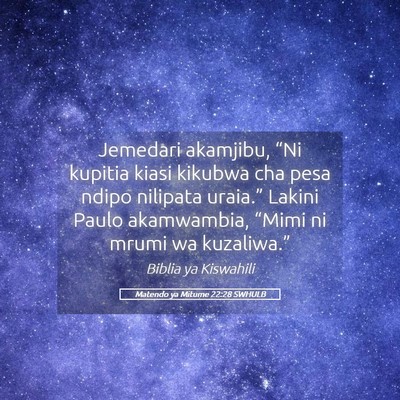 Picture 05 - Matendo ya Mitume 22:28 SWHULB - Jemedari akamjibu, “Ni kupitia kiasi kikubwa - Bible Verse Picture