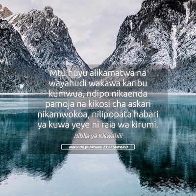 Picture 05 - Matendo ya Mitume 23:27 SWHULB - Mtu huyu alikamatwa na wayahudi wakawa karibu - Bible Verse Picture
