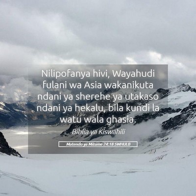 Picture 05 - Matendo ya Mitume 24:18 SWHULB - Nilipofanya hivi, Wayahudi fulani wa Asia - Bible Verse Picture