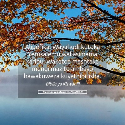 Picture 05 - Matendo ya Mitume 25:7 SWHULB - Alipofika, Wayahudi kutoka Yerusalemu wakasimama - Bible Verse Picture