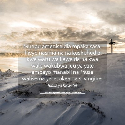 Picture 05 - Matendo ya Mitume 26:22 SWHULB - Mungu amenisaidia mpaka sasa, hivyo nasimama na - Bible Verse Picture