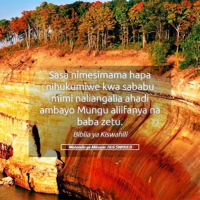 Picture 05 - Matendo ya Mitume 26:6 SWHULB - Sasa nimesimama hapa nihukumiwe kwa sababu mimi - Bible Verse Picture
