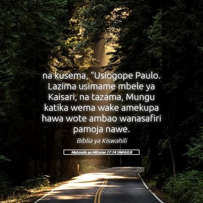 Picture 05 - Matendo ya Mitume 27:24 SWHULB - na kusema, “Usiogope Paulo. Lazima usimame - Bible Verse Picture