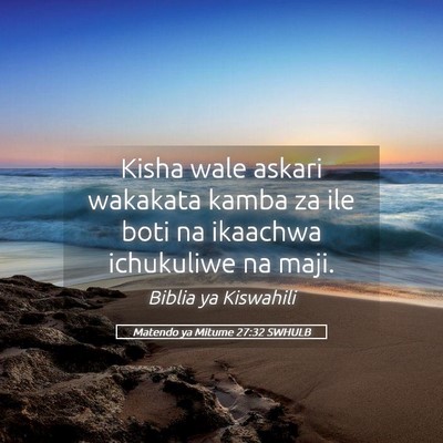 Picture 05 - Matendo ya Mitume 27:32 SWHULB - Kisha wale askari wakakata kamba za ile boti na - Bible Verse Picture