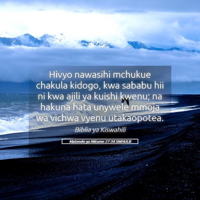 Picture 05 - Matendo ya Mitume 27:34 SWHULB - Hivyo nawasihi mchukue chakula kidogo, kwa sababu - Bible Verse Picture