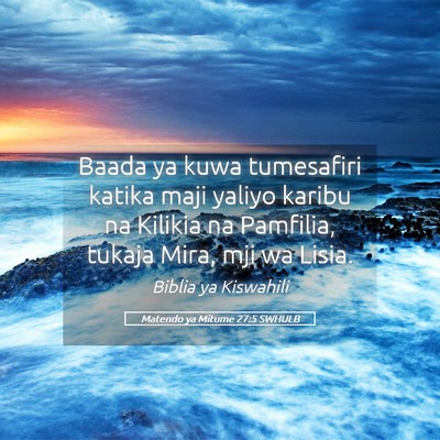 Picture 05 - Matendo ya Mitume 27:5 SWHULB - Baada ya kuwa tumesafiri katika maji yaliyo - Bible Verse Picture