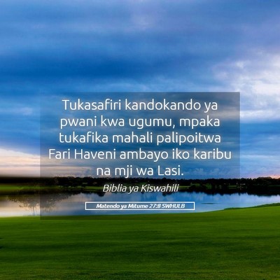 Picture 05 - Matendo ya Mitume 27:8 SWHULB - Tukasafiri kandokando ya pwani kwa ugumu, mpaka - Bible Verse Picture