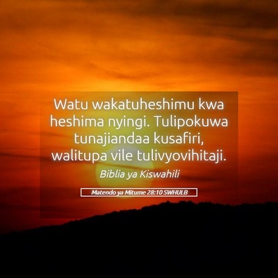 Picture 05 - Matendo ya Mitume 28:10 SWHULB - Watu wakatuheshimu kwa heshima nyingi. Tulipokuwa - Bible Verse Picture