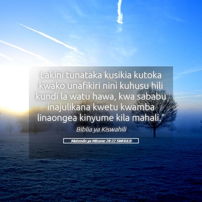 Picture 05 - Matendo ya Mitume 28:22 SWHULB - Lakini tunataka kusikia kutoka kwako unafikiri - Bible Verse Picture