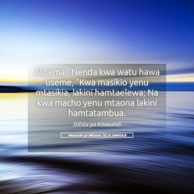 Picture 05 - Matendo ya Mitume 28:26 SWHULB - Alisema, 'Nenda kwa watu hawa useme, “Kwa - Bible Verse Picture