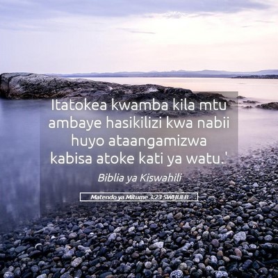 Picture 05 - Matendo ya Mitume 3:23 SWHULB - Itatokea kwamba kila mtu ambaye hasikilizi kwa - Bible Verse Picture