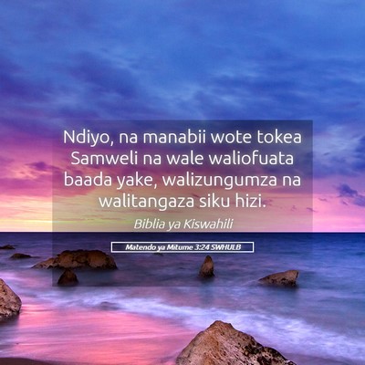 Picture 05 - Matendo ya Mitume 3:24 SWHULB - Ndiyo, na manabii wote tokea Samweli na wale - Bible Verse Picture