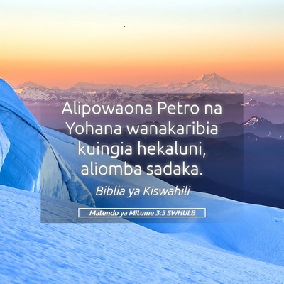 Picture 05 - Matendo ya Mitume 3:3 SWHULB - Alipowaona Petro na Yohana wanakaribia kuingia - Bible Verse Picture