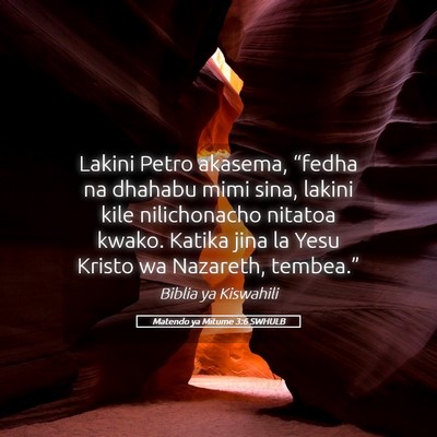 Picture 05 - Matendo ya Mitume 3:6 SWHULB - Lakini Petro akasema, “fedha na dhahabu mimi - Bible Verse Picture