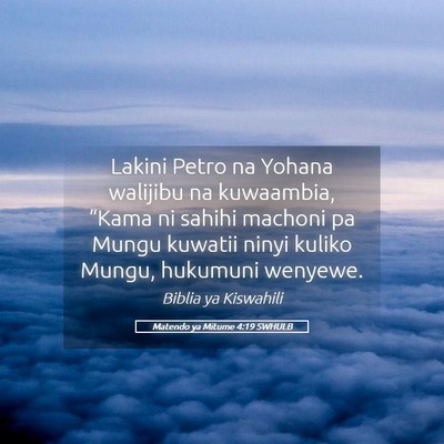 Picture 05 - Matendo ya Mitume 4:19 SWHULB - Lakini Petro na Yohana walijibu na kuwaambia, - Bible Verse Picture