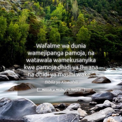 Picture 05 - Matendo ya Mitume 4:26 SWHULB - Wafalme wa dunia wamejipanga pamoja, na watawala - Bible Verse Picture