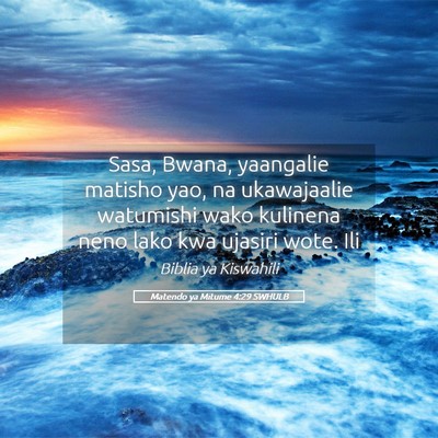 Picture 05 - Matendo ya Mitume 4:29 SWHULB - Sasa, Bwana, yaangalie matisho yao, na - Bible Verse Picture
