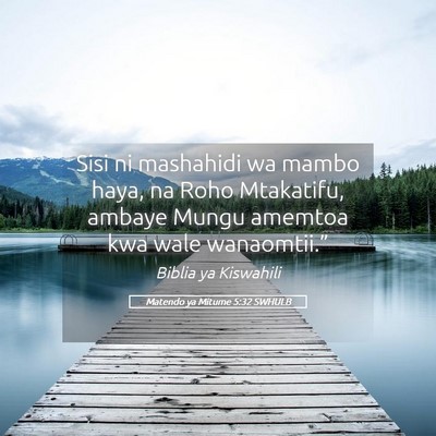 Picture 05 - Matendo ya Mitume 5:32 SWHULB - Sisi ni mashahidi wa mambo haya, na Roho - Bible Verse Picture