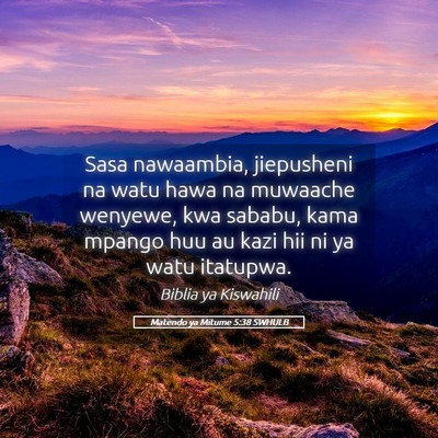 Picture 05 - Matendo ya Mitume 5:38 SWHULB - Sasa nawaambia, jiepusheni na watu hawa na - Bible Verse Picture