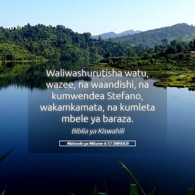 Picture 05 - Matendo ya Mitume 6:12 SWHULB - Waliwashurutisha watu, wazee, na waandishi, na - Bible Verse Picture