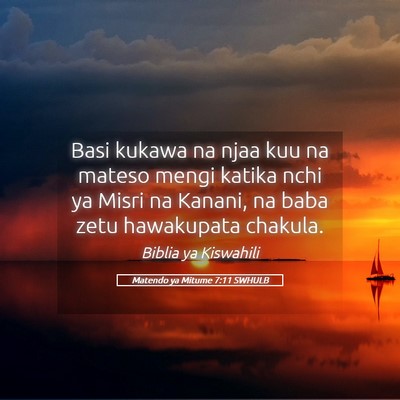 Picture 05 - Matendo ya Mitume 7:11 SWHULB - Basi kukawa na njaa kuu na mateso mengi katika - Bible Verse Picture